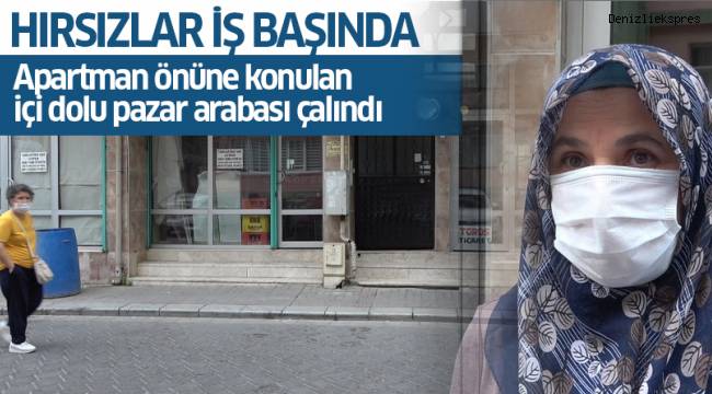 Apartman önüne konulan içi dolu pazar arabası çalındı