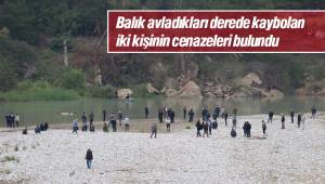 Balık avladıkları derede kaybolan iki kişinin cenazeleri bulundu