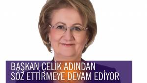 BAŞKAN ÇELİK ADINDAN SÖZ ETTİRMEYE DEVAM EDİYOR