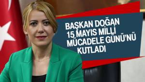 BAŞKAN DOĞAN 15 MAYIS MİLLİ MÜCADELE GÜNÜ’NÜ KUTLADI