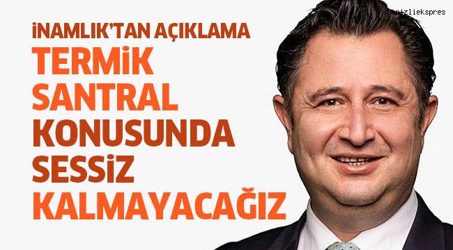 Başkan İnamlık;” Tavasımıza zarar verebilecek hiç bir projeye sessiz kalmayacağız