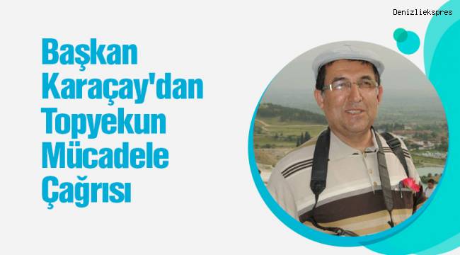 Başkan Karaçay'dan Topyekun Mücadele Çağrısı
