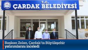 Başkan Zolan, Çardak'ta Büyükşehir yatırımlarını inceledi