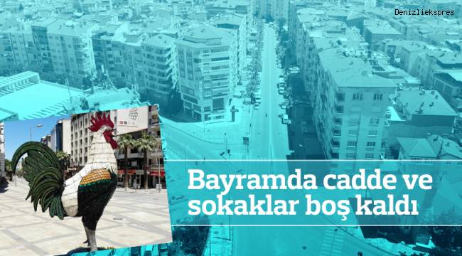 Bayramda cadde ve sokaklar boş kaldı