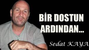 Bir dostun ardından...