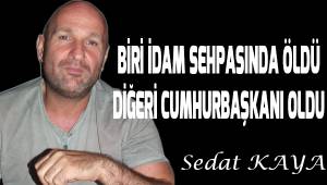 BİRİ İDAM SEHPASINDA ÖLDÜ, DİĞERİ CUMHURBAŞKANI OLDU