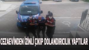 Cezaevinden izinli çıkıp dolandırıcılık yaptılar