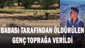 Cezaevinden tahliye edilen babası tarafından öldürülen genç toprağa verildi