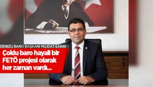 Çoklu baro hayali bir FETÖ projesi olarak her zaman vardı...