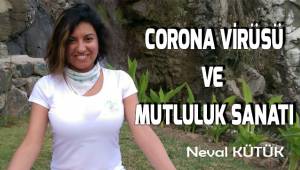 CORONA VİRÜSÜ VE MUTLULUK SANATI