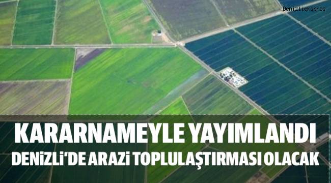 Cumhurbaşkanlığı Kararnamesi'nde Arazi toplulaştırması