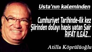CUMHURİYET TARİHİNDE -İLK KEZ- ŞİİRİNDEN DOLAYI HAPİS YATAN ŞAİR; R I F A T I L G A Z...