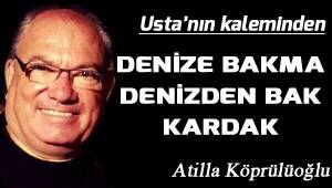 DENİZE BAKMA DENİZDEN BAK KARDAK