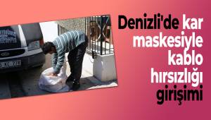 Denizli'de kar maskesiyle kablo hırsızlığı girişimi