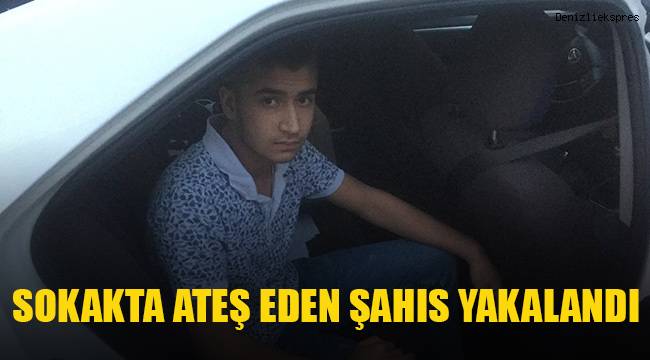 Denizli'de sokakta havaya ateş eden şüpheli yakalandı