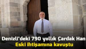 Denizli'deki 790 yıllık Çardak Han eski ihtişamına kavuştu