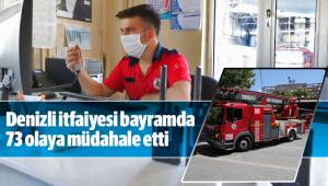 Denizli itfaiyesi bayramda 73 olaya müdahale etti
