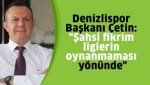 Denizlispor Başkanı Çetin: