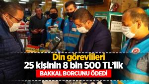Din görevlileri 25 kişinin 8 bin 500 TL’lik veresiye bakkal borcunu ödedi