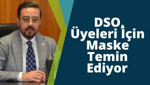 DSO, Üyeleri İçin Maske Temin Ediyor