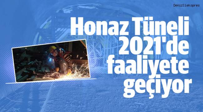 Ege'nin en büyük projelerinden Honaz Tüneli 2021'de faaliyete geçiyor