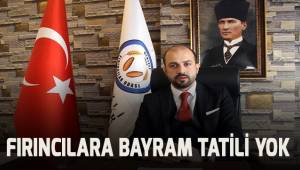 FIRINCILARA BAYRAMDA DA TATİL YOK!