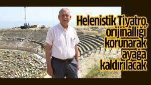 Helenistik Tiyatro, orijinalliği korunarak ayağa kaldırılacak