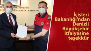 İçişleri Bakanlığı'ndan Denizli Büyükşehir itfaiyesine teşekkür