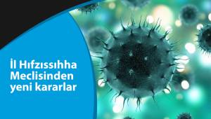 İl Hıfzıssıhha Meclisinden yeni kararlar