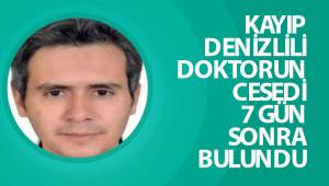 KAYIP DENİZLİLİ DOKTORUN CESEDİ 7 GÜN SONRA BULUNDU