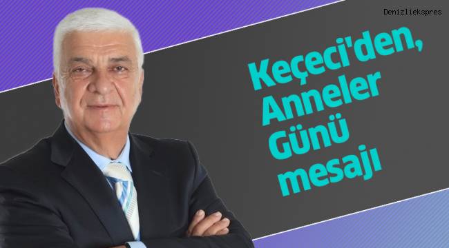 Keçeci'den, Anneler Günü mesajı