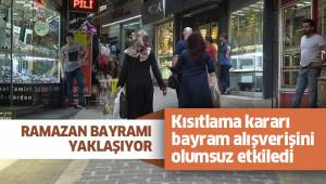 Kısıtlama kararı bayram alışverişini olumsuz etkiledi