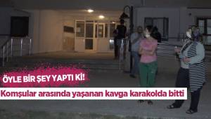 Komşuları ile kavga eden kadın öyle bir şey yaptı ki, bina sakinleri soluğu sokakta aldı