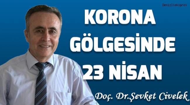 KORONA GÖLGESİNDE 23 NİSAN
