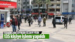 Korona virüs tedbirlerine uymayan 135 kişiye işlem yapıldı
