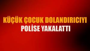 Küçük çocuğu kandıramayan telefon dolandırıcısı tutuklandı