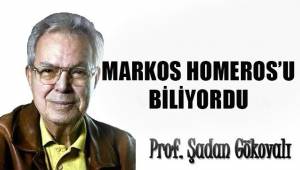 MARKOS HOMEROS'U BİLİYORDU