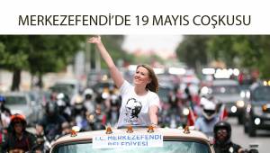 MERKEZEFENDİ’DE 19 MAYIS COŞKUSU