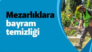 Mezarlıklara bayram temizliği