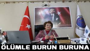Ölümle burun buruna belediye başkanlığı