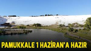 Pamukkale en güzel beyazlığı ile 1 Haziran'a hazır