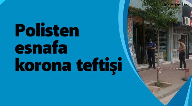 Polisten esnafa korona teftişi