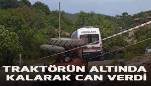 Traktörün altında kalarak can verdi