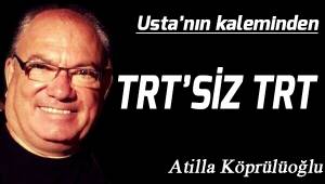 TRT'SİZ TRT…