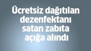 Ücretsiz dağıtılan dezenfektanı parayla satan zabıta açığa alındı