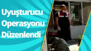 UYUŞTURUCU OPERASYONU DÜZENLEDİ
