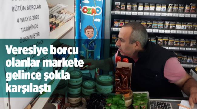 Veresiye borcu olanlar markete gelince şokla karşılaştı
