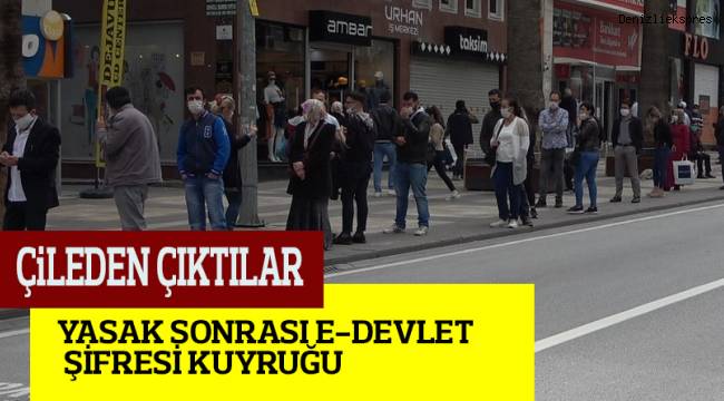 YASAK SONRASI E-DEVLET ŞİFRESİ KUYRUĞU