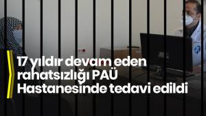 17 yıldır devam eden rahatsızlığı PAÜ Hastanesinde tedavi edildi