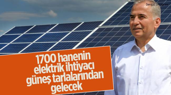 1700 hanenin elektrik ihtiyacı güneş tarlalarından gelecek
